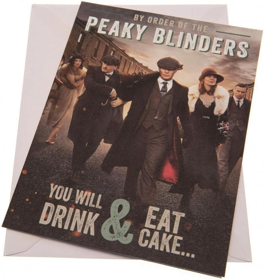 Peaky Blinders Birthday Card - You Will Drink & Eat Cake